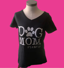 Load image into Gallery viewer, Dog Mom T-Shirts (V-Neck) It’s a ruff life
